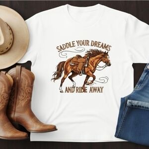 Saddle Your Dreams Western Horse Graphic Tee • Cowgirl Country Shirt • Rodeo